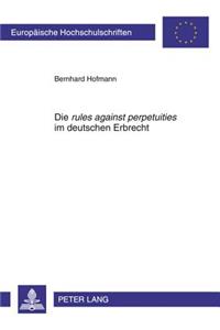 Die «Rules Against Perpetuities» Im Deutschen Erbrecht