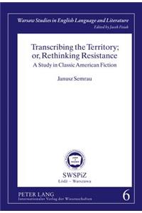 Transcribing the Territory; Or, Rethinking Resistance