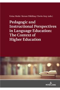 Pedagogic and Instructional Perspectives in Language Education: The Context of Higher Education