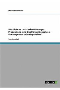 Westliche vs. asiatische Führungs-, Produktions- und Qualitätsphilosophien - Konvergenzen oder Gegensätze?
