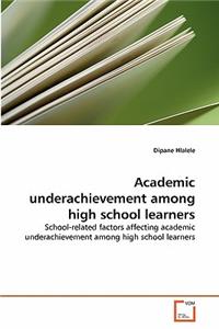 Academic underachievement among high school learners