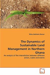 Dynamics of Sustainable Land Management in Northern Ghana