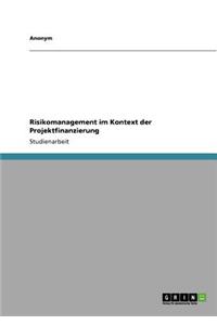Risikomanagement Im Kontext Der Projektfinanzierung