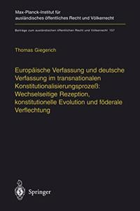 Europäische Verfassung Und Deutsche Verfassung Im Transnationalen Konstitutionalisierungsprozeß Wechselseitige Rezeption, Konstitutionelle Evolution Und Föderale Verflechtung