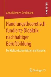 Handlungstheoretisch Fundierte Didaktik Nachhaltiger Berufsbildung
