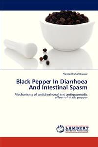 Black Pepper in Diarrhoea and Intestinal Spasm