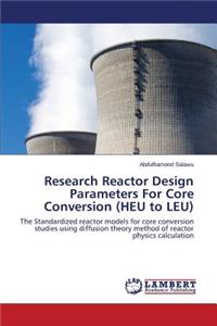 Research Reactor Design Parameters for Core Conversion (Heu to Leu)