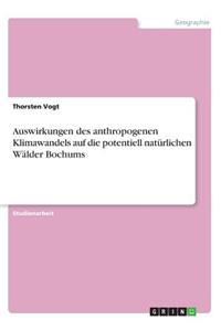 Auswirkungen des anthropogenen Klimawandels auf die potentiell natürlichen Wälder Bochums