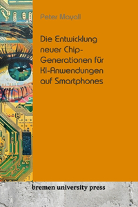 Die Entwicklung neuer Chip-Generationen für KI-Anwendungen auf Smartphones
