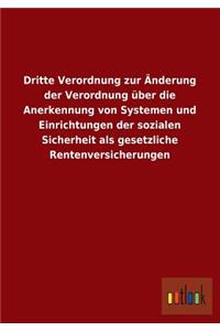 Dritte Verordnung Zur Anderung Der Verordnung Uber Die Anerkennung Von Systemen Und Einrichtungen Der Sozialen Sicherheit ALS Gesetzliche Rentenversic