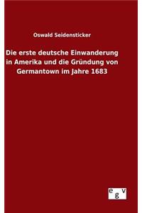 erste deutsche Einwanderung in Amerika und die Gründung von Germantown im Jahre 1683