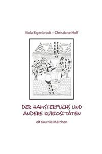 Hamsterfuchs und andere Kuriositäten - elf skurrile Märchen