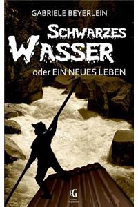 Schwarzes Wasser oder Ein neues Leben