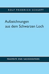 Aufzeichnungen aus dem Schwarzen Loch: Fragmente eines Nachsokratikers