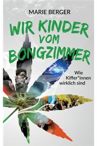 Wir Kinder vom Bongzimmer