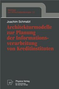 Architekturmodelle zur Planung der Informationsverarbeitung von Kreditinstituten