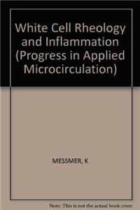 Messmer Progress In Applied Microcirculation - Whi Te  Cell *rheology* & Inflammation(pr Only)