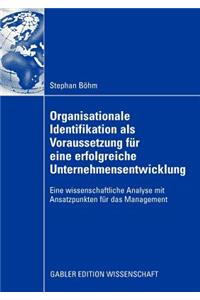 Organisationale Identifikation ALS Voraussetzung Für Eine Erfolgreiche Unternehmensentwicklung: Eine Wissenschaftliche Analyse Mit Ansatzpunkten Für Das Management