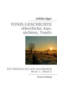 TONIS GESCHICHTE Herrliche Aussichten, Toni!, Band 2