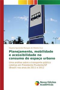 Planejamento, mobilidade e acessibilidade no consumo do espaço urbano