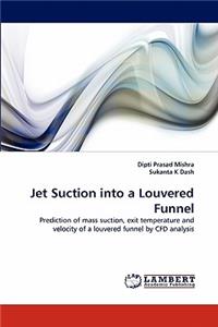 Jet Suction Into a Louvered Funnel