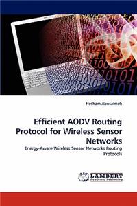 Efficient AODV Routing Protocol for Wireless Sensor Networks