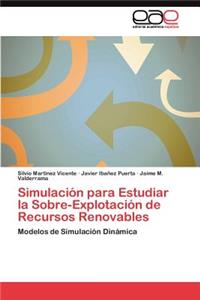 Simulación para Estudiar la Sobre-Explotación de Recursos Renovables