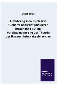 Einfuhrung in E. H. Moores General Analysis Und Deren Anwendung Auf Die Verallgemeinerung Der Theorie Der Linearen Integralgleichungen