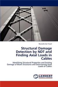 Structural Damage Detection by Ndt and Finding Axial Loads in Cables