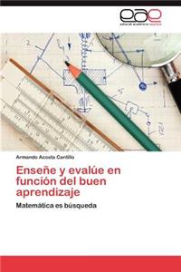 Ensene y Evalue En Funcion del Buen Aprendizaje