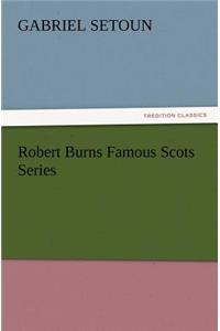 Robert Burns Famous Scots Series