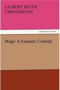 Magic a Fantastic Comedy