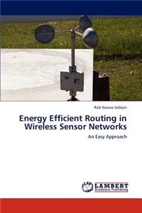 Energy Efficient Routing in Wireless Sensor Networks