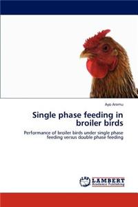Single phase feeding in broiler birds