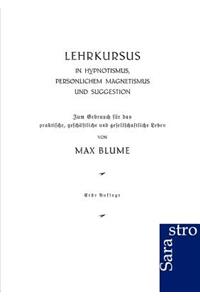 Lehrkursus in Hypnotismus, persönlichem Magnetismus und Suggestion
