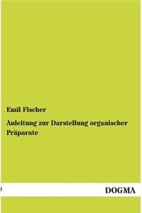 Anleitung zur Darstellung organischer Präparate