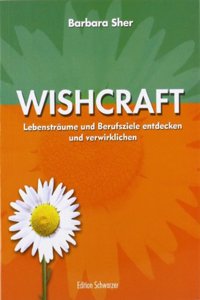 Wishcraft: Lebenstraume und Berufsziele entdecken und verwirklichen