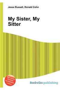 My Sister, My Sitter