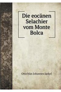 Die Eocänen Selachier Vom Monte Bolca