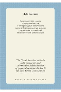 The Great Russian Dialects with Inorganic and Intransitive Palatalization of Guttural Consonants Due Ti the Late Great Colonization