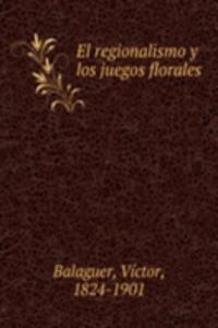 El regionalismo y los juegos florales