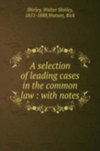 selection of leading cases in the common law