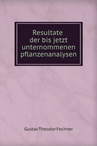 Resultate der bis jetzt unternommenen pflanzenanalysen