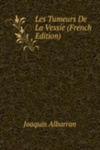 Les Tumeurs De La Vessie (French Edition)