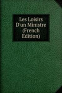 Les Loisirs D'un Ministre (French Edition)