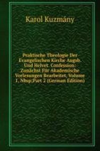 Praktische Theologie Der Evangelischen Kirche Augsb. Und Helvet. Confession: Zunachst Fur Akademische Vorlesungen Bearbeitet, Volume 1,&Nbsp;Part 2 (German Edition)