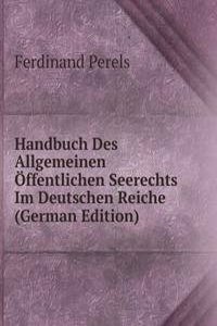 Handbuch Des Allgemeinen Offentlichen Seerechts Im Deutschen Reiche (German Edition)