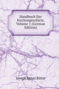 Handbuch Der Kirchengeschicte, Volume 1 (German Edition)
