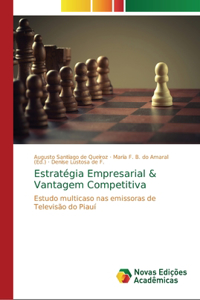 Estratégia Empresarial & Vantagem Competitiva