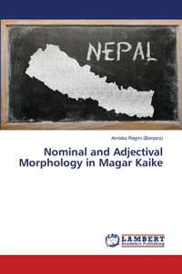 Nominal and Adjectival Morphology in Magar Kaike